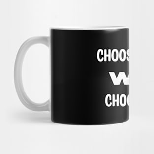 Choose People Who Choose You Mug